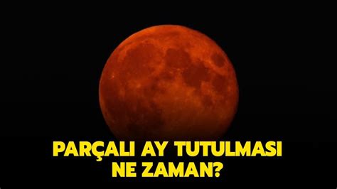 Türkiye de ay tutulmasi ne zaman olacak 2021 saat kaçta
